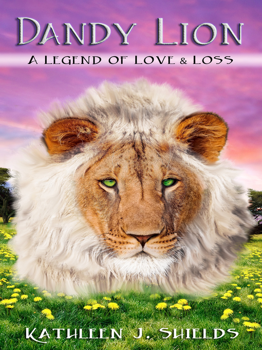 Title details for Dandy Lion by Kathleen J. Shields - Available